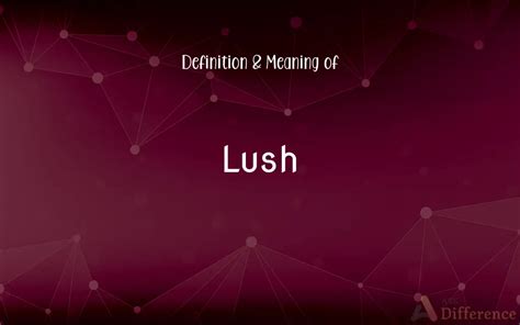 lush lush lush|lush meaning in english.